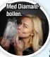  ?? ?? Med Diamantbol­len.