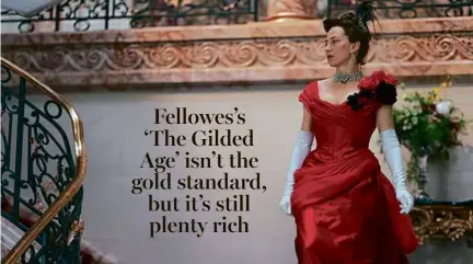  ?? ALISON COHEN ROSA ?? Carrie Coon as Bertha Russell in “The Gilded Age,” which is back for a second season on HBO.