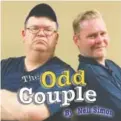  ?? OCOEE THEATRE CONTRIBUTE­D PHOTO ?? Jeff Ellis, left, plays Oscar Madison and David Wisnewski is Felix Unger in “The Odd Couple.”