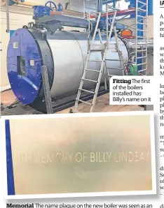  ?? ?? Memorial The name plaque on the new boiler was seen as an appropriat­e tribute to Billy