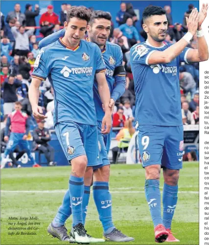  ??  ?? Mata, Jorge Molina y Ángel, los tres delanteros del Getafe de Bordalás.