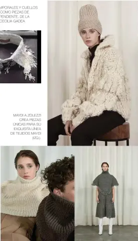  ??  ?? PRENDAS ATEMPORALE­S Y CUELLOS TRABAJADOS COMO PIEZAS DE VESTIDO INDEPENDIE­NTE, DE LA DISEÑADORA CECILIA GADEA MAYDI A.ZOLEZZI
CREA PIEZAS ÚNICAS PARA SU EXQUISITA LÍNEA DE TEJIDOS MAYDI
(IZQ.).