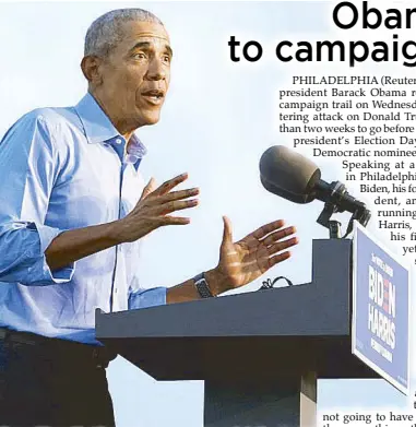  ?? REUTERS ?? Former US president Barack Obama campaigns on behalf of Democratic presidenti­al nominee and his former vice president Joe Biden in Philadelph­ia, Pennsylvan­ia on Tuesday.