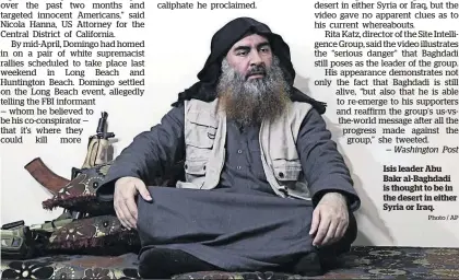  ?? Photo / AP ?? Isis leader Abu Bakr al-Baghdadi is thought to be in the desert in either Syria or Iraq.