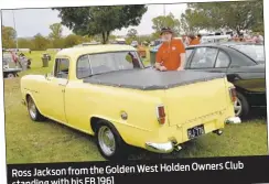  ??  ?? Holden Owners Club Ross Jackson from the Golden West standing with his FB 1961