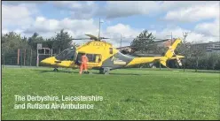  ??  ?? The Derbyshire, Leicesters­hire and Rutland Air Ambulance