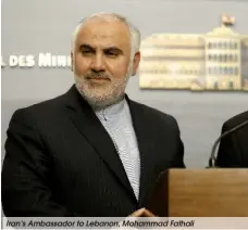  ??  ?? Iran’s Ambassador to Lebanon, Mohammad Fathali