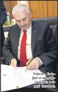  ??  ?? Yıldırım, Erdoğan’ın adaylığına ilişkin belgeyi imzaladı.