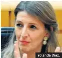  ??  ?? Yolanda Díaz.