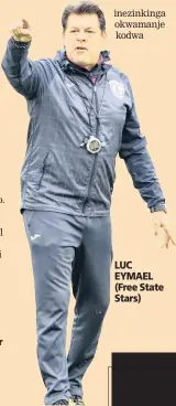  ??  ?? LUC EYMAEL (Free State Stars)