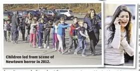  ??  ?? Children led from scene of Newtown horror in 2012.