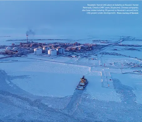  ?? Photo courtesy of Novatek ?? Novatek’s Yamal LNG plant at Sabetta on Russia’s Yamal Peninsula. China’s CNPC owns 20 percent; Chinese companies also have stakes totaling 20 percent in Novatek’s second Arctic LNG project under developmen­t.