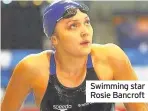  ??  ?? Swimming star Rosie Bancroft