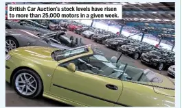  ??  ?? British Car Auction’s stock levels have risen to more than 25,000 motors in a given week.