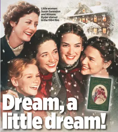  ??  ?? little women: susan sarandon and winona ryder starred in the 1994 film