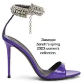  ?? ?? Giuseppe Zanotti's spring 2023 women's
collection.