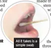  ??  ?? All it takes is a simple swab