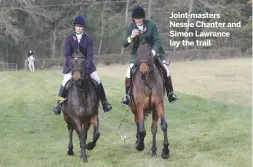  ??  ?? Joint-masters Nessie Chanter and Simon Lawrance lay the trail