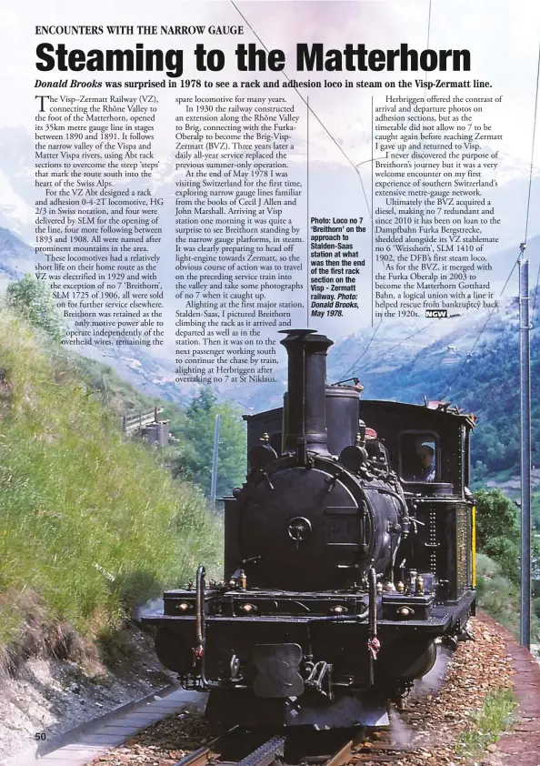  ?? Photo: Donald Brooks, May 1978. ?? Photo: Loco no 7 ‘Breithorn’ on the approach to Stalden-Saas station at what was then the end of the first rack section on the Visp - Zermatt railway.