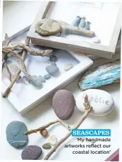  ??  ?? seascapes ‘My handmade artworks reflect our coastal location’