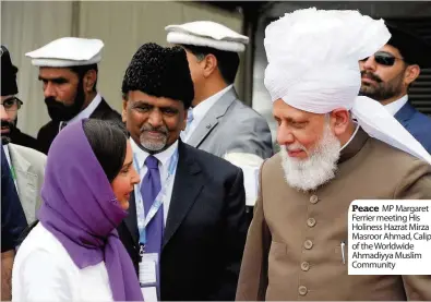  ??  ?? Peace MP Margaret Ferrier meeting His Holiness Hazrat Mirza Masroor Ahmad, Caliph of the Worldwide Ahmadiyya Muslim Community