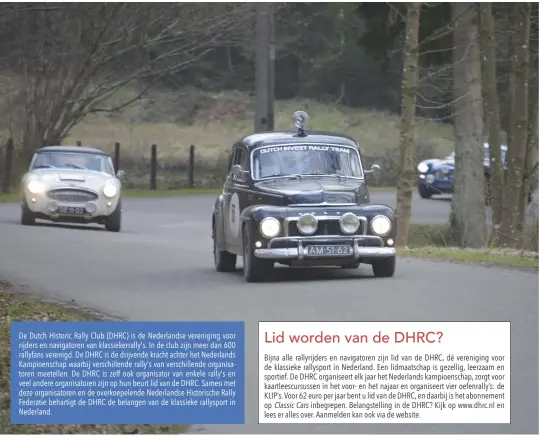  ??  ?? De Dutch Historic Rally Club (DHRC) is de Nederlands­e vereniging voor rijders en navigatore­n van klassieker­rally's. In de club zijn meer dan 600 rallyfans verenigd. De DHRC is de drijvende kracht achter het Nederlands Kampioensc­hap waarbij...