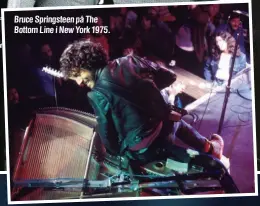  ?? ?? Bruce Springstee­n på The Bottom Line i New York 1975.