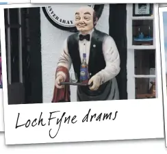  ??  ?? Loch Fyne drams