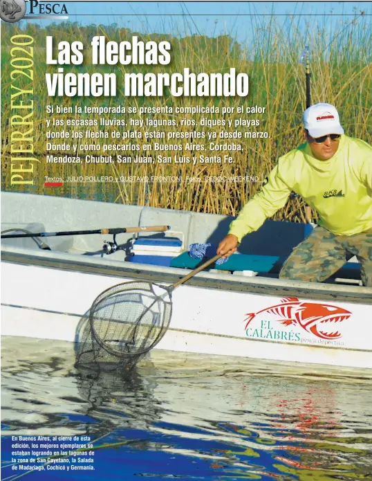  ??  ?? En Buenos Aires, al cierre de esta edición, los mejores ejemplares se estaban logrando en las lagunas de la zona de San Cayetano, la Salada de Madariaga, Cochicó y Germania.