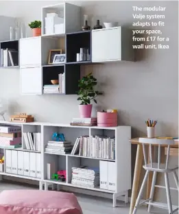  ??  ?? The modular Valje system adapts to fit your space, from £17 for a wall unit, Ikea