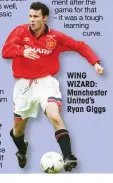  ??  ?? WING WIZARD: Manchester United’s Ryan Giggs