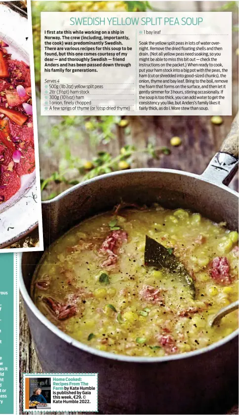  ?? ?? Home Cooked: Recipes From The
Farm by Kate Humble is published by Gaia this week, €29. © Kate Humble 2022.