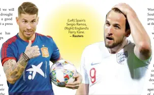  ?? — Reuters ?? (Left) Spain’s Sergio Ramos, (Right) England’s Harry Kane.