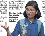  ??  ?? Ridhima Pandey had already challenged authoritie­s in India.