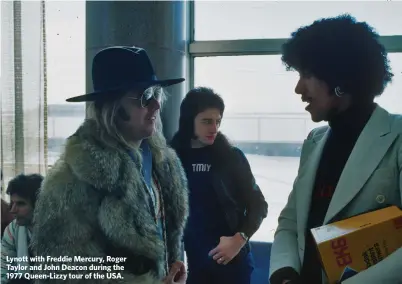  ??  ?? Lynott with Freddie Mercury, Roger Taylor and John Deacon during the 1977 Queen-Lizzy tour of the USA.