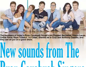  ??  ?? The members of today’s Ryan Cayabyab Singers are Poppert Bernadas, Edwin Lacsa, Celine Favie, Kaye Tuiseco, VJ Caber, Sherlee de la Cruz and Anthony Castillo, and they can all put on a good show.