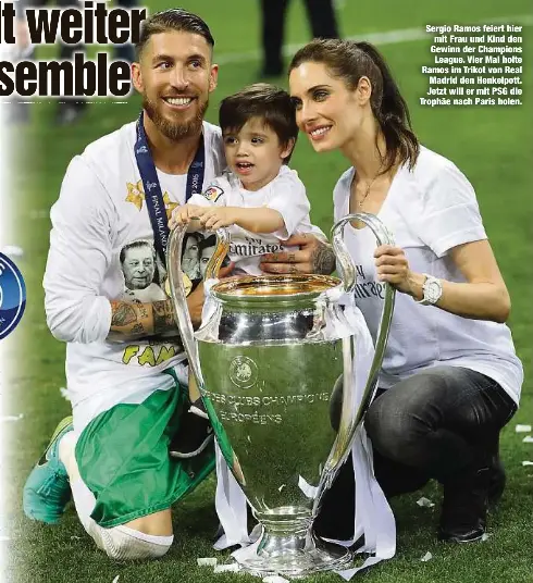  ??  ?? Sergio Ramos feiert hier mit Frau und Kind den Gewinn der Champions League. Vier Mal holte Ramos im Trikot von Real Madrid den Henkelpott. Jetzt will er mit PSG die Trophäe nach Paris holen.