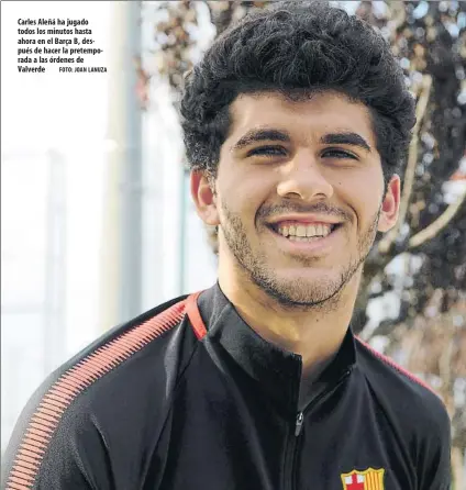  ?? FOTO: JOAN LANUZ ?? Carles Aleñá ha jugado todos los minutos hasta ahora en el Barça B, d pués de hacer la pretempora­da a las órdenes de Val