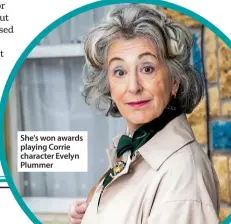  ?? ?? She's won awards playing Corrie character Evelyn Plummer