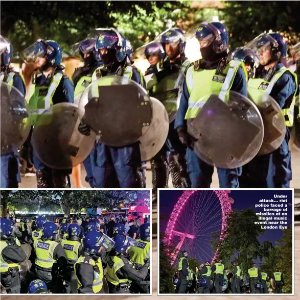  ?? Pictures: UKNIP; NB PRESS ?? Under attack... riot police faced a barrage of missiles at an illegal music event near the London Eye