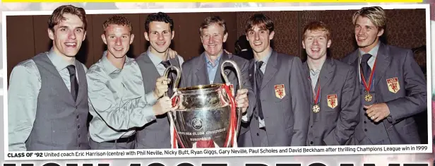  ??  ?? after thrilling Champions League win in 1999 Nicky Butt, Ryan Giggs, Gary Neville, Paul Scholes and David Beckham
CLASS OF ‘92 United coach Eric Harrison (centre) with Phil Neville,