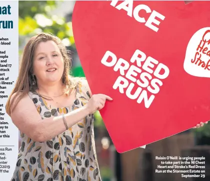  ??  ?? Roisin O’Neill is urging people
to take part in the NI Chest Heart and Stroke’s Red Dress Run at the Stormont Estate on
September 29