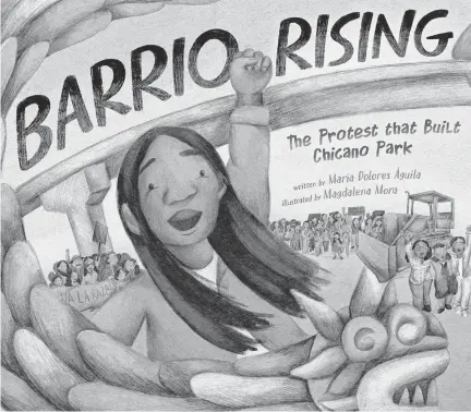  ?? Amazon.com ?? “Barrio Rising, The Protest that Built Chicano Park,” available in June and published by Dial Books for Young Readers.