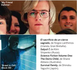  ??  ?? ‘My Friend Dahmer’. ‘Brawl in Cell Block 99’.