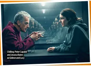  ?? ?? Chilling: Peter Capaldi and Jessica Raine as Gideon and Lucy
