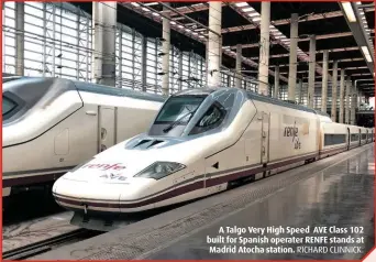  ?? RICHARD CLINNICK. ?? A Talgo Very High Speed AVE Class 102 built for Spanish operater RENFE stands at Madrid Atocha station.