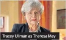  ??  ?? Tracey Ullman as Theresa May