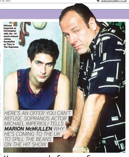  ??  ?? Michael Imperioli Christophe­r as with the much-missed
James
Gandolfini as Tony in
The Sopranos