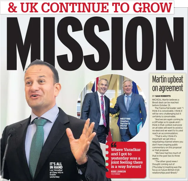  ??  ?? IT’S ALL IN HAND Leo Varadkar at Ebay HQ in Dublin yesterday MEETING Stephen Barclay & Michel Barnier