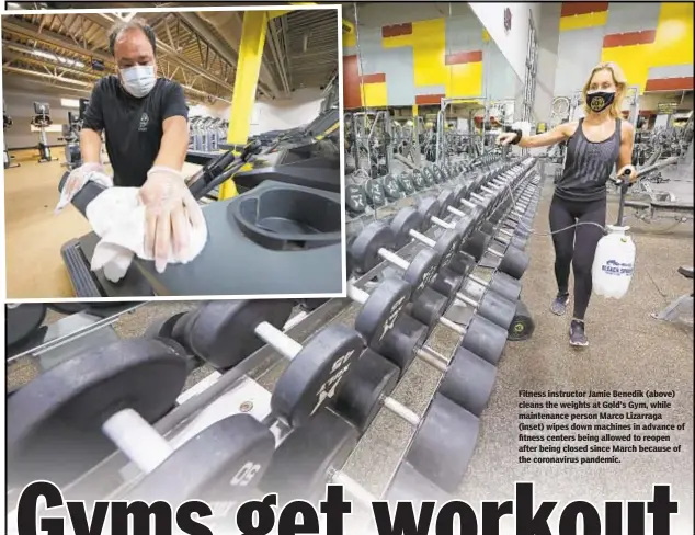  ??  ?? Fitness instructor Jamie Benedik (above) cleans the weights at Gold’s Gym, while maintenanc­e person Marco Lizarraga (inset) wipes down machines in advance of fitness centers being allowed to reopen after being closed since March because of the coronaviru­s pandemic.